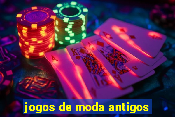 jogos de moda antigos